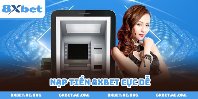 Nạp tiền vào ví game 8xbet chỉ với 3 thao tác ngắn