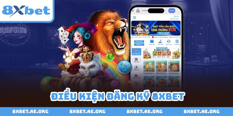 Mách bạn điều kiện đăng ký 8xbet cần thiết nhất 2025