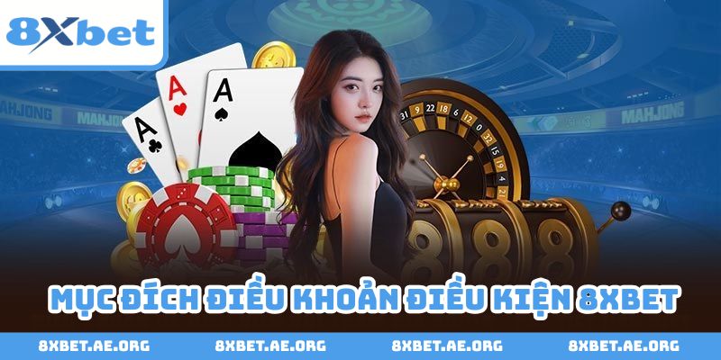 Điều khoản điều kiện 8xbet và mục đích thiết thực
