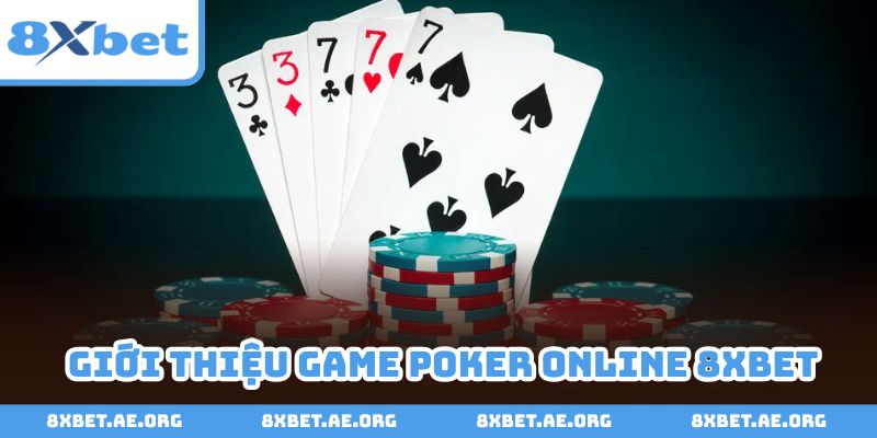 Poker online 8xbet hỗ trợ làm giàu siêu tốc trong một đêm